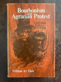Bourbonism and Agrarian Protest: Louisiana Politics, 1877-1900