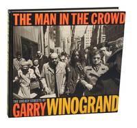 The Man in The Crowd: The Uneasy Streets of Garry Winogrand