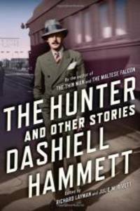 The Hunter and Other Stories by Dashiell Hammett - 2013-07-07