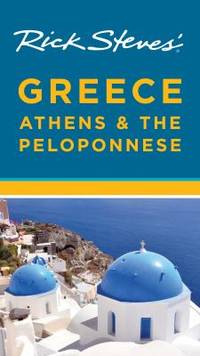 Rick Steves' Greece: Athens and the Peloponnese