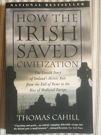 HOW THE IRISH SAVED CIVILIZATION by THOMAS CAHILL - 1995