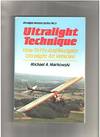 Ultralight Technique: How to Fly and Navigate Ultralight Air Vehicles (Ultralight aviation series) Markowski, Michael A