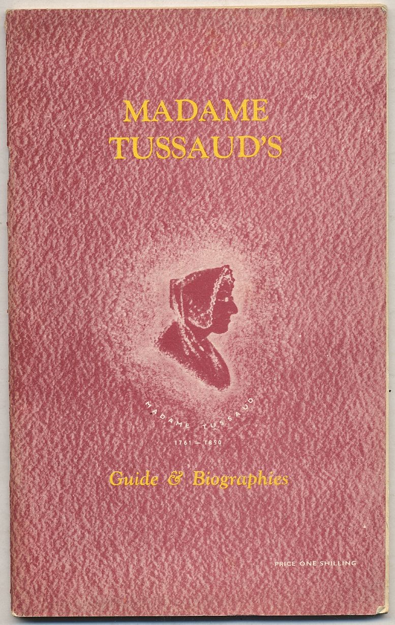 Madame Tussaud's Exhibition: Guide and Biographies