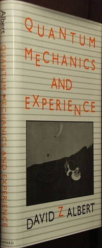 Quantum Mechanics and Experience by Albert, David Z - 1994