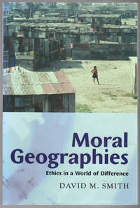 Moral Geographies: Ethics in a World of Difference