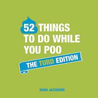 52 Things to Do While You Poo: The Turd Edition