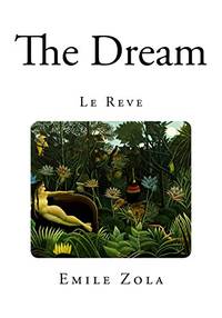 The Dream: Le Reve (Emile Zola Classics) by Zola, Emile