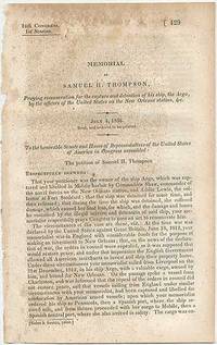 Memorial of Samuel H. Thompson, Praying remuneration for the capture and detention of his ship, the Argo, by the officers of the United States on the New Orleans station, &c. July 4, 1836
