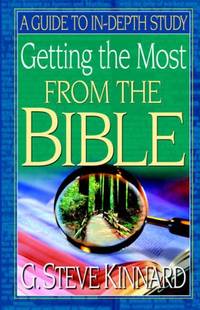 Getting the Most from the Bible: A Guide to In-Depth Study