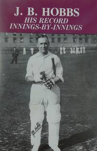 J.B. Hobbs His Record Innings-by-Innings