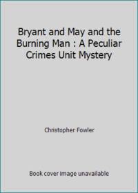Bryant & May and the Burning Man