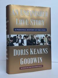 AN UNFINISHED LOVE STORY: A PERSONAL HISTORY OF THE 1960s [Signed]