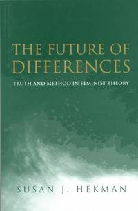Future of Differences: Truth and Method in Feminist Theory