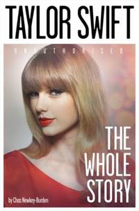 Taylor Swift: the Whole Story by Chas Newkey-Burden - 2014