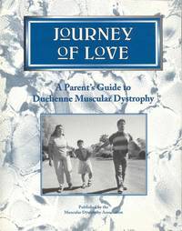 Journey of Love: A Parent's Guide to Duchenne Muscular Dystrophy by Leon I. Charash (Preface by) - Paperback - 1998 - from Bookmarc's (SKU: ec49752)