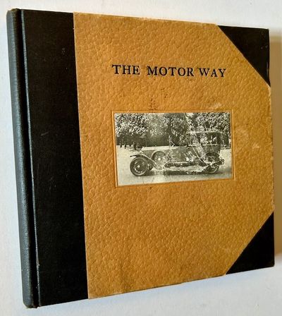 The Motor Way: My Travels Through Europe By Motor In 1925
