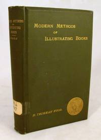 Modern Methods of Illustrating Books by H. Trueman Wood - Hardcover - Edition Unstated - 1887 - from Dennis Holzman Antiques (SKU: 013145)