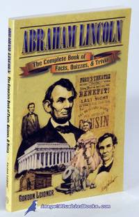 image of Abraham Lincoln: The Complete Book of Facts, Quizzes and Trivia