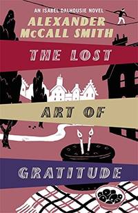 The Lost Art Of Gratitude (Isabel Dalhousie Novels)