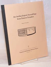An archaeological assemblage from Eastern Ecuador by Arthur G Rostoker - 1996 - from Bolerium Books Inc., ABAA/ILAB (SKU: 238371)