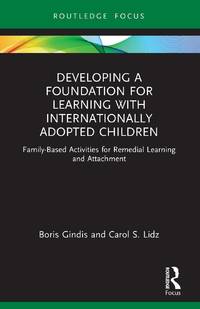 Developing a Foundation for Learning with Internationally Adopted Children: Family-Based...