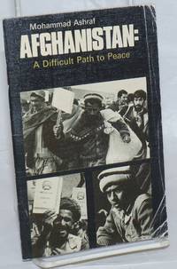 Afghanistan: a difficult path for peace by Ashraf, Mohammad - 1987