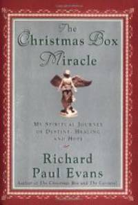 The Christmas Box Miracle: My Spiritual Journey of Destiny, Healing and Hope by Richard Paul Evans - 2001-07-06