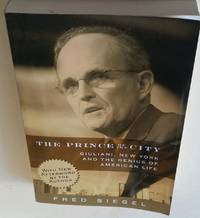 The Prince of the City Giuliani, New York and the Genius of American Life