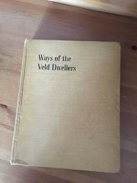 WAYA Of THE VELD DWELLERS: Being Eight Stories of Wild Animals and Birds of the African Bush by Longden, H. W. D - 1937-01-01