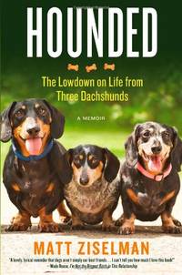 Hounded: The Low-Down on Life from Three Dachshunds