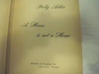 A House Is Not A Home: The True Story Of The Most Famous Madam Of Modern Times - by Polly  Adler - 1953