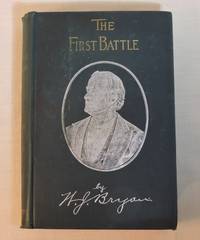 The First Battle: A Story of the Campaign of 1896 by William J. Bryan - 1896