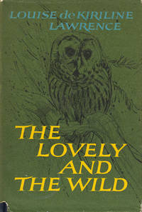 The Lovely and The Wild by Louise De Kiriline Lawrence - 1968