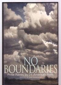 No Boundaries: Prose Poems By 24 American Poets by Gonzalez, Ray (edited by) - 2003