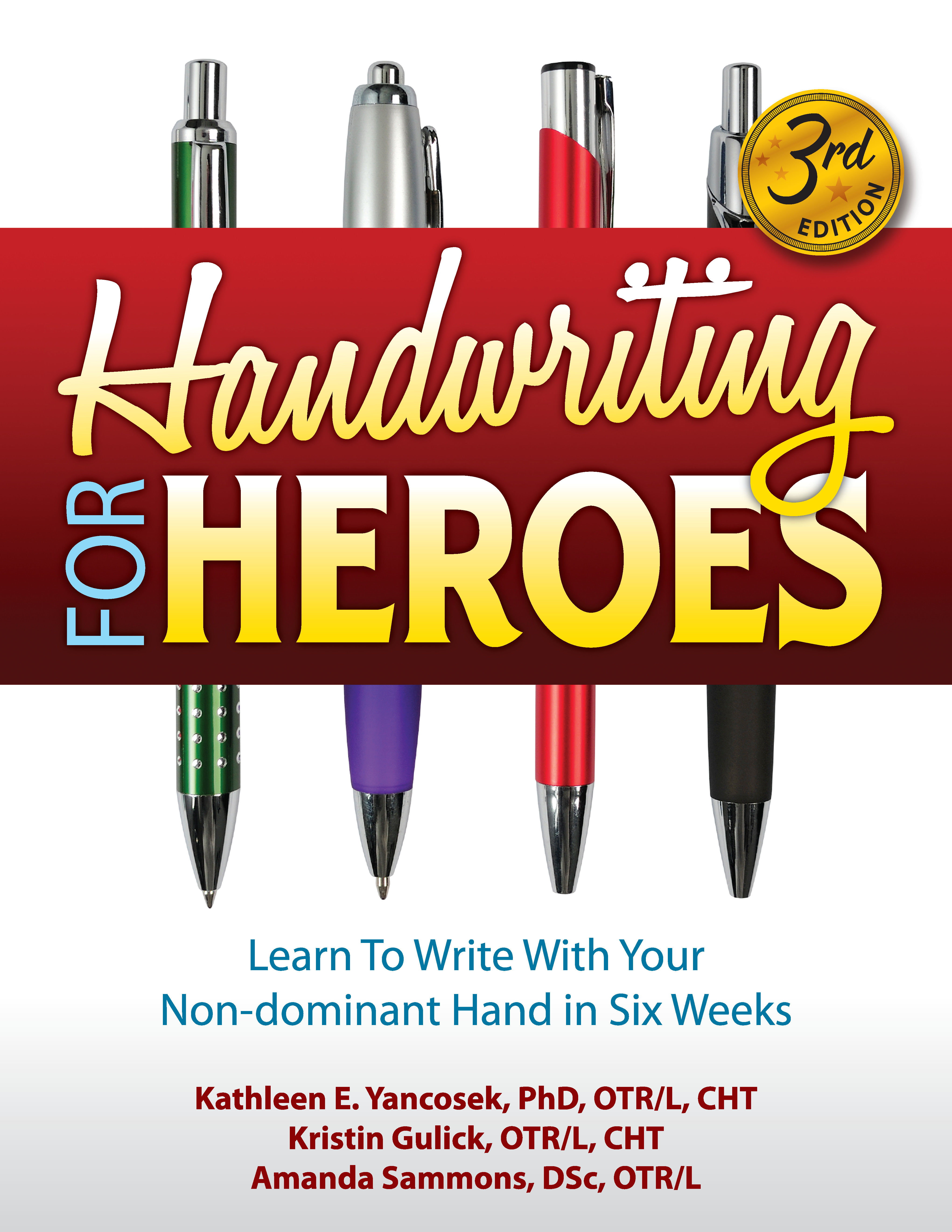 Handwriting for Heroes: Learn to Write with Your Non-Dominant Hand in Six Weeks, 21rd Edition by Kathleen E. Yancosek; Kristin Gulick; Erin M. Spears Handwriting for Heroes: Learn to Write with Your Non-Dominant Hand in Six Weeks, 21rd Edition by Kathleen E. Yancosek; Kristin Gulick; Erin M. Spears