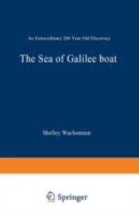 The Sea of Galilee Boat: An Extraordinary 2000 Year Old Discovery by Wachsmann, Shelley - 1995