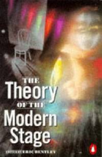 The Theory Of The Modern Stage: An Introduction To Modern Theatre And Drama (Penguin Literary Criticism S.) by Bentley, Eric