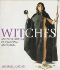 Witches: An Encyclopedia Of Paganism And Magic