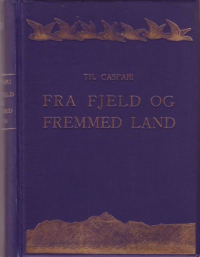 Fra Fjeld og fremmed Land. Reiseminder. Med…