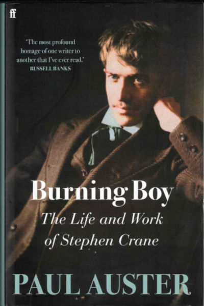 BURNING BOY. The Life and Work of Stephen Crane.