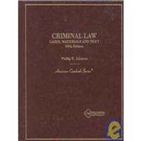 Criminal Law: Cases, Materials and Text (American Casebook Series) by Phillip E. Johnson - 1995-12-01