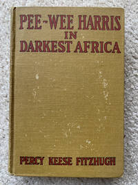 Pee-Wee Harris in Darkest Africa by Percy Keese Fitzhugh - 1929