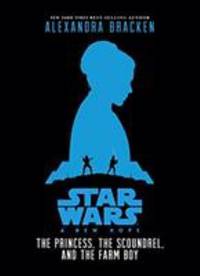 Star Wars: a New Hope the Princess, the Scoundrel, and the Farm Boy