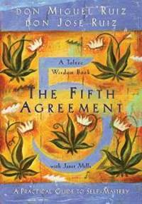 The Fifth Agreement: A Practical Guide to Self-Mastery (A Toltec Wisdom Book) by don Miguel Ruiz - 2009-02-07