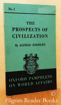 The Prospects of Civilization. (Oxford Pamphlets on World Affairs, # 1). by Zimmern, Alfred - 1939