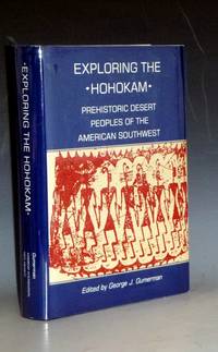 Exploring the Hohokam; Prehistoric Desert Peoples of the American Southwest