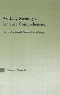 Working Memory in Sentence Comprehension: Processing Hindi Center Embeddings