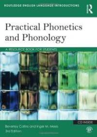 Practical Phonetics and Phonology: A Resource Book for Students (Routledge English Language Introductions) by Beverley S. Collins - 2013-07-07