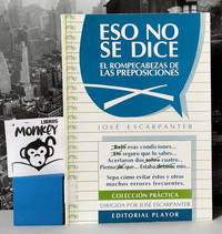 Eso no se dice. El rompecabezas de las preposiciones. Colección Práctica