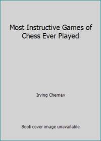 image of Most Instructive Games of Chess Ever Played